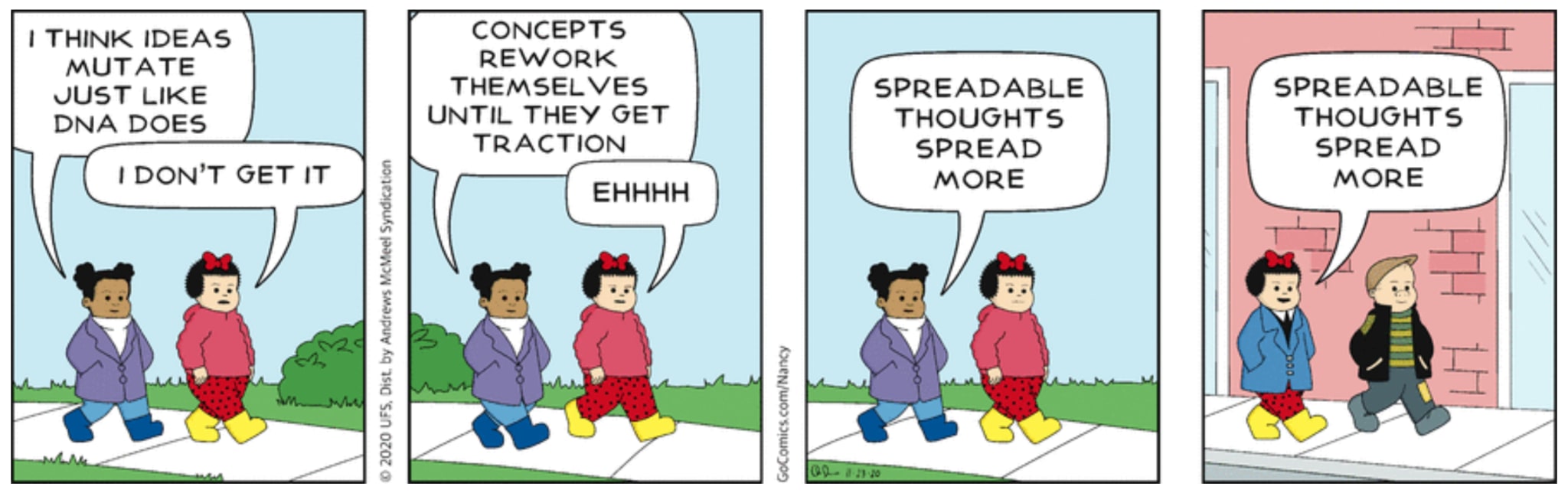 A comic strip that humorously conveys that point that "spreadable thoughts spread more", as one character says.